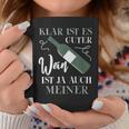 Klar Ist Es Gute Wein Ist Ja Auch Meiner Winzer Tassen Lustige Geschenke