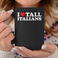 I Love Tall Italians Taza de café Regalos divertidos
