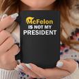 Mcfelon Is Not My President Coffee Mug Funny Gifts