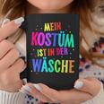 Mein Kostüm Ist In Der Wäsche My Costume Is Tassen Lustige Geschenke