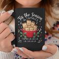 Mexican Food Tis The Season For Tamales Christmas Costume Coffee Mug Personalized Gifts