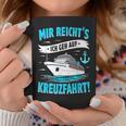 Mir Reicht's Ich Geh Auf Kreuzfahrt Kreuzfahrt Mein Schiff Tassen Lustige Geschenke