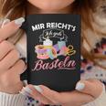 Mir Reicht's Ich Geh Crafts Hobby Hobbyist Slogan Tassen Lustige Geschenke