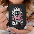 Mir Reichts Ich Geh Reiten Pferde Reitsport Pferdeliebhaber Tassen Lustige Geschenke