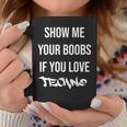 Montrez-Moios Seins Sious Aimez La Techno Drôle Musique Rave Tasse Cadeaux drôles