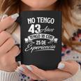 No Tengo 43 Años Tengo 18 Con 25 De Experiencia Cumpleaños Taza de café Regalos divertidos