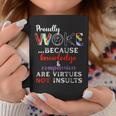 Proudly Woke Because Knowledge Compassion Are Virtues Coffee Mug Unique Gifts