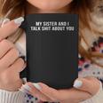 My Sister And I Talk About You S Tassen Lustige Geschenke