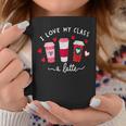 Teachers Valentine Day I Love My Class A Latte Coffee Women Coffee Mug Unique Gifts