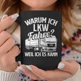 With Truck Driver Warum Ich Lruck Fahre Weil Ich Es Kann Trucking Tassen Lustige Geschenke