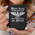 Wenn Recht Zu Unrecht Wird Wird Widerstand Zur Pflicht S Tassen Lustige Geschenke