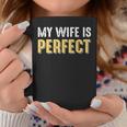 My Wife Is Perfect Wife Husband Married Sarcastic Taza de café Regalos divertidos