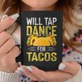 Will Tap Dance For Tacos I Tap Dance Graphic Print Coffee Mug Unique Gifts