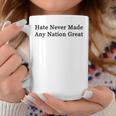 Hate Never Made Any Nation Great Tassen Lustige Geschenke