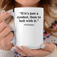 If It's A Symbol To Hell With It Christian God Jesus Graphic Print Coffee Mug Unique Gifts
