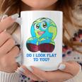 Do I Look Flat To You Earth Day Mother Day Coffee Mug Funny Gifts