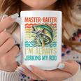 Master-Baiter I'm Always Jerking My Rod Fishing Fisher Coffee Mug Personalized Gifts