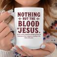 Nothing But The Blood Of Jesus Christian Zitat Tassen Lustige Geschenke