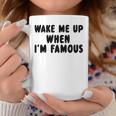 Wake Me Up When I'm Famous Tassen Lustige Geschenke