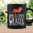 Always Be Yourself Unless You Can Be A Wiesel Tassen Geschenkideen