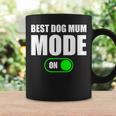 Best Dog Mum Mode On Best Dog Mum Mode On Taza de café Ideas de regalos