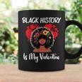 Black History Is My Valentine Black History Month Coffee Mug Gifts ideas