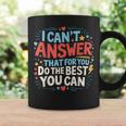 I Can't Answer That For You Staar Test Teacher Testing Day Coffee Mug Gifts ideas