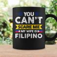 You Can't Scare Me My Wife Is Filipino Filipian Flag Tassen Geschenkideen