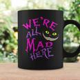 Cat With Mysterious Smile We're All Mad Here Wonderland Coffee Mug Gifts ideas