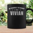 Of Course I'm Right I'mivian Prénom Sarcastic Surnom Tasse Idées cadeaux