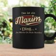 Das Ist Ein Maxim Ding Das Würdest Du Nicht Verstehen Maxim Name Tassen Geschenkideen