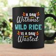 Day Without Wild Rice Is Day Wasted Thanksgiving Graphic Print Coffee Mug Gifts ideas