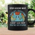 Deja De Preguntar Por Qué Axolotl Questions Axolotl Taza de café Ideas de regalos