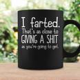 I Farted That's As Close To Giving A Shit As You're Going To Coffee Mug Gifts ideas