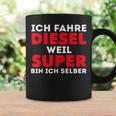 Car Tuner Ich Fahre Diesel Weil Super Bin Ich Selber Tassen Geschenkideen