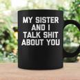 Sister My Sister & I Talk About You Tassen Geschenkideen