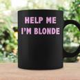 Help Me I'm Blonde Tassen Geschenkideen