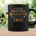 The Horrors Persist But So Do I Vintage Sunset Flower Graphic Print Coffee Mug Gifts ideas