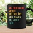 Ich Diskutiere Nicht Ich Erkläre Nur Warum Ich Recht Hab Tassen Geschenkideen