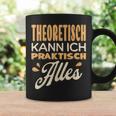 Ich Kann Alles Theoretisch Kann Ich Praktisch Alles Tassen Geschenkideen