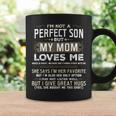 I'm Not A Perfect Son But My Mom Loves Me Mother Son Coffee Mug Gifts ideas