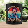 I'm Not Saying It Was Aliens But It Was Aliens Vintage Coffee Mug Gifts ideas