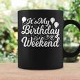It's My Birthday Weekend Birthday Party Celebration Coffee Mug Gifts ideas