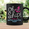 It's A Mother Daughter Trip Cruise Mother Daughter Cruise Coffee Mug Gifts ideas