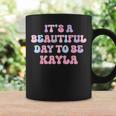 Kayla Beautiful Day Personalized Kayla Birthday Coffee Mug Gifts ideas