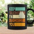 Keep Talking I'm Diagnosing You Sarcasm Cat Humour Tassen Geschenkideen