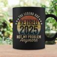 Legend Has Retired 2025 Not My Problem Retirement Coffee Mug Gifts ideas