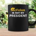 Mcfelon Is Not My President Coffee Mug Gifts ideas