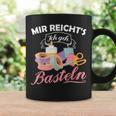 Mir Reicht's Ich Geh Crafts Hobby Hobbyist Slogan Tassen Geschenkideen