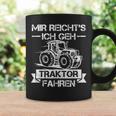 Mir Reichts Ich Geh Traktor Fahren Mir Reichts Ich Geh Tassen Geschenkideen